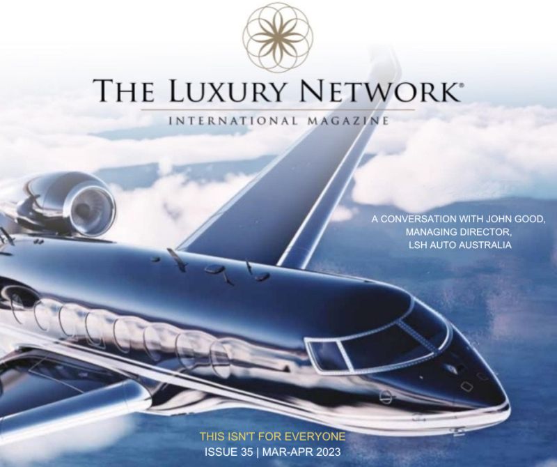 The Luxury Network International Magazine talks to John Good to find out more about LSH Auto Australia.